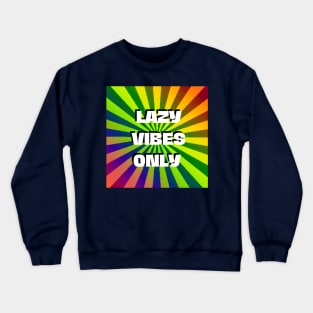 Lazy Vibes Only Crewneck Sweatshirt